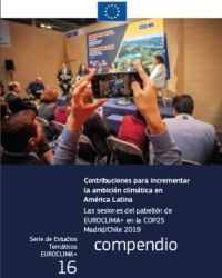 Contribuciones para incrementar la ambición climática en  América Latina Las sesiones del pabellón de EUROCLIMA+ en la COP25  Madrid/Chile 2019